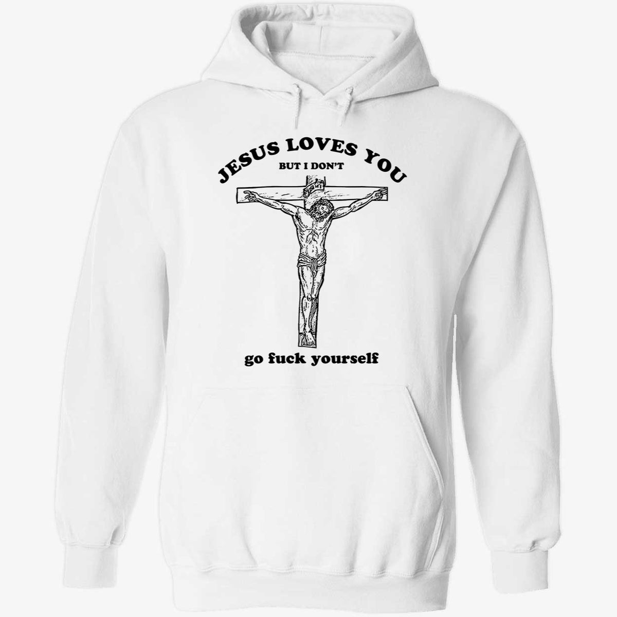Jesus Loves You But I Don't Shirt