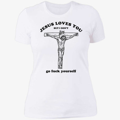 Jesus Loves You But I Don't Shirt