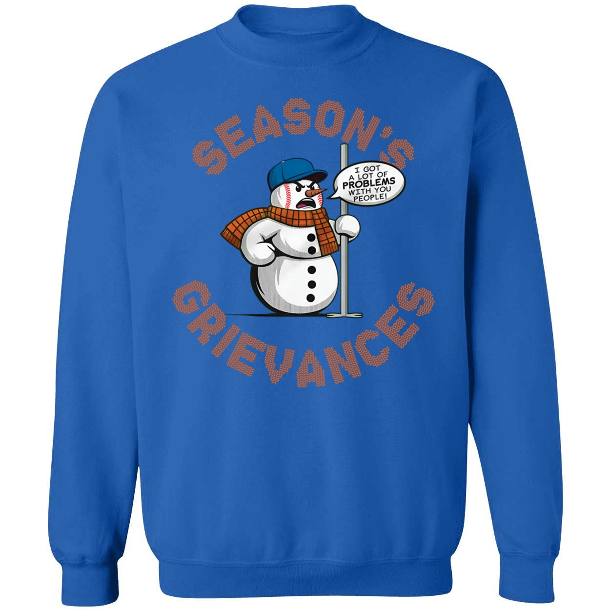 Snowman Season's Grievances I Got A Lot Of Problems With You People Shirt
