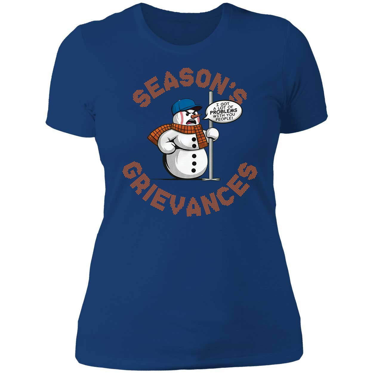 Snowman Season's Grievances I Got A Lot Of Problems With You People Shirt