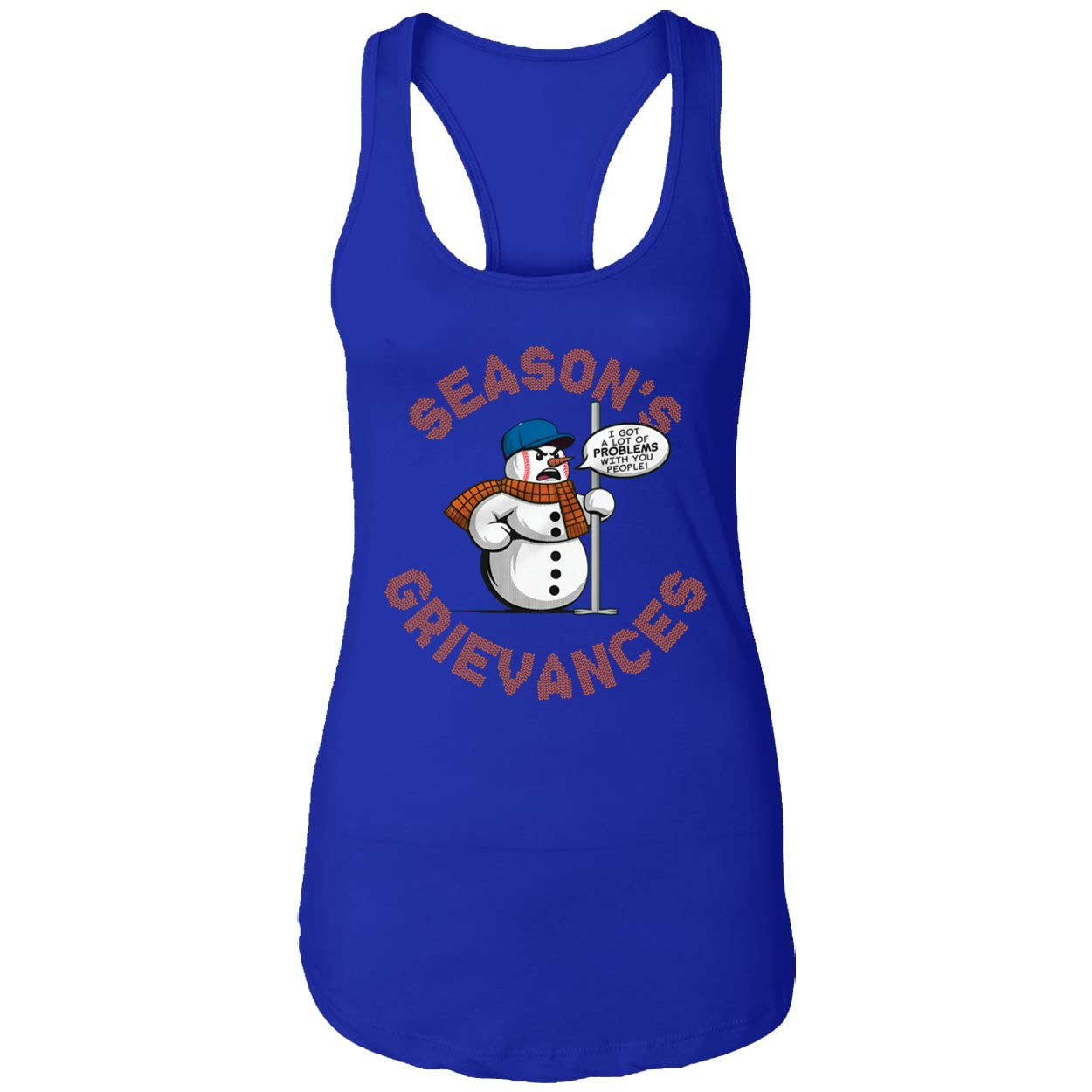Snowman Season's Grievances I Got A Lot Of Problems With You People Shirt