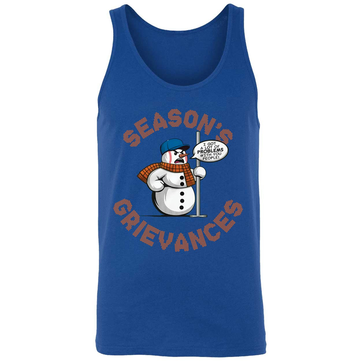Snowman Season's Grievances I Got A Lot Of Problems With You People Shirt