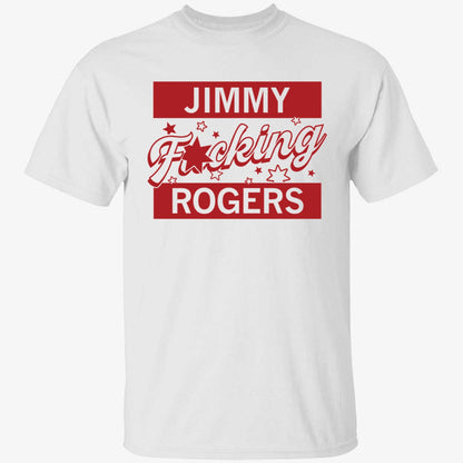 Jimmy F-ing Rogers Shirt
