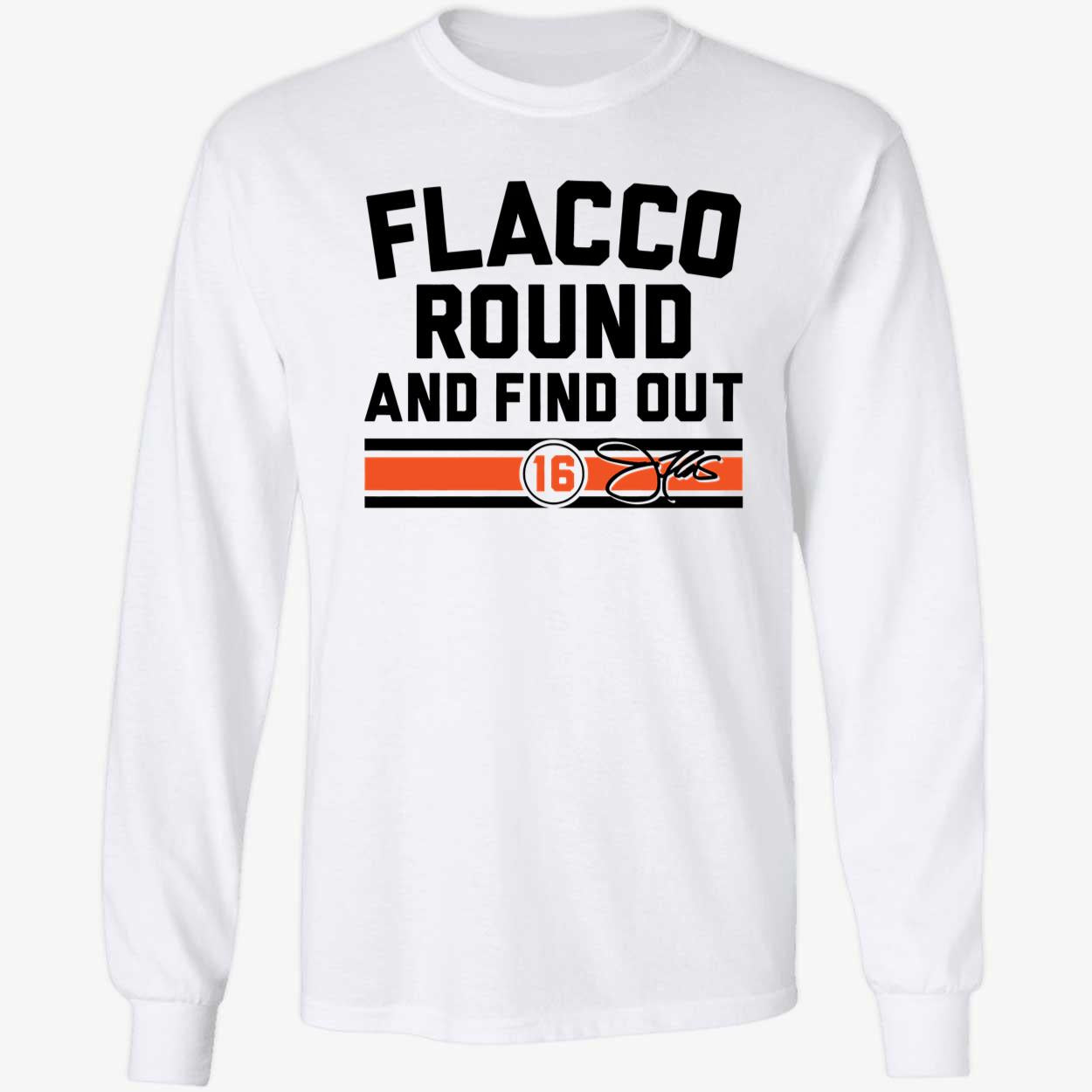Joe Flacco Round And Find Out Cincinnati Long Sleeve Shirt