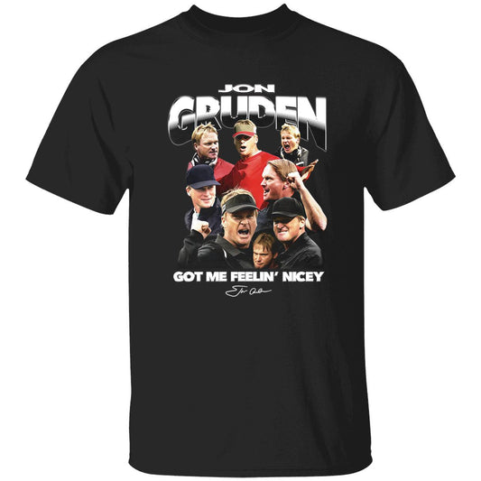 Jon Gruden Got Me Feelin Nicey T-Shirt