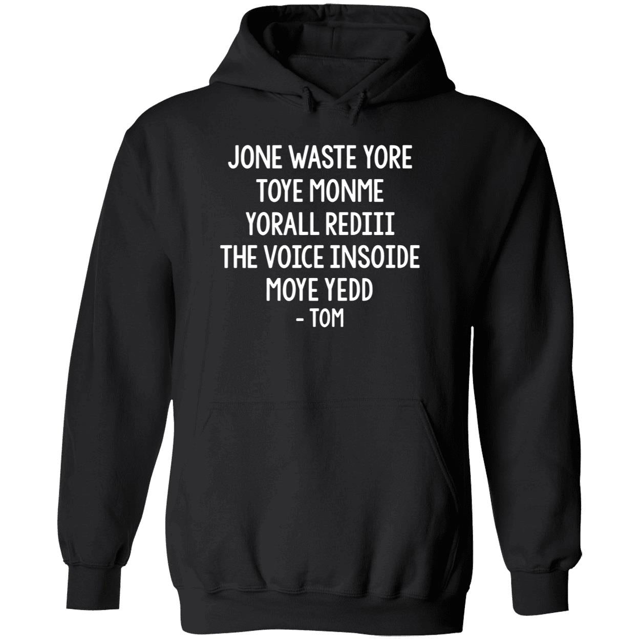 Jone Waste Yore Toye Monme Yorall Rediii The Voice Moye Yedd Tom Long Sleeve Shirt