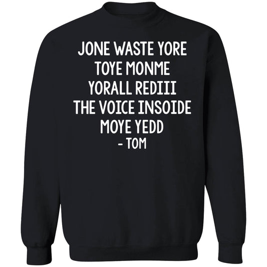 Jone Waste Yore Toye Monme Yorall Rediii The Voice Moye Yedd Tom Sweatshirt