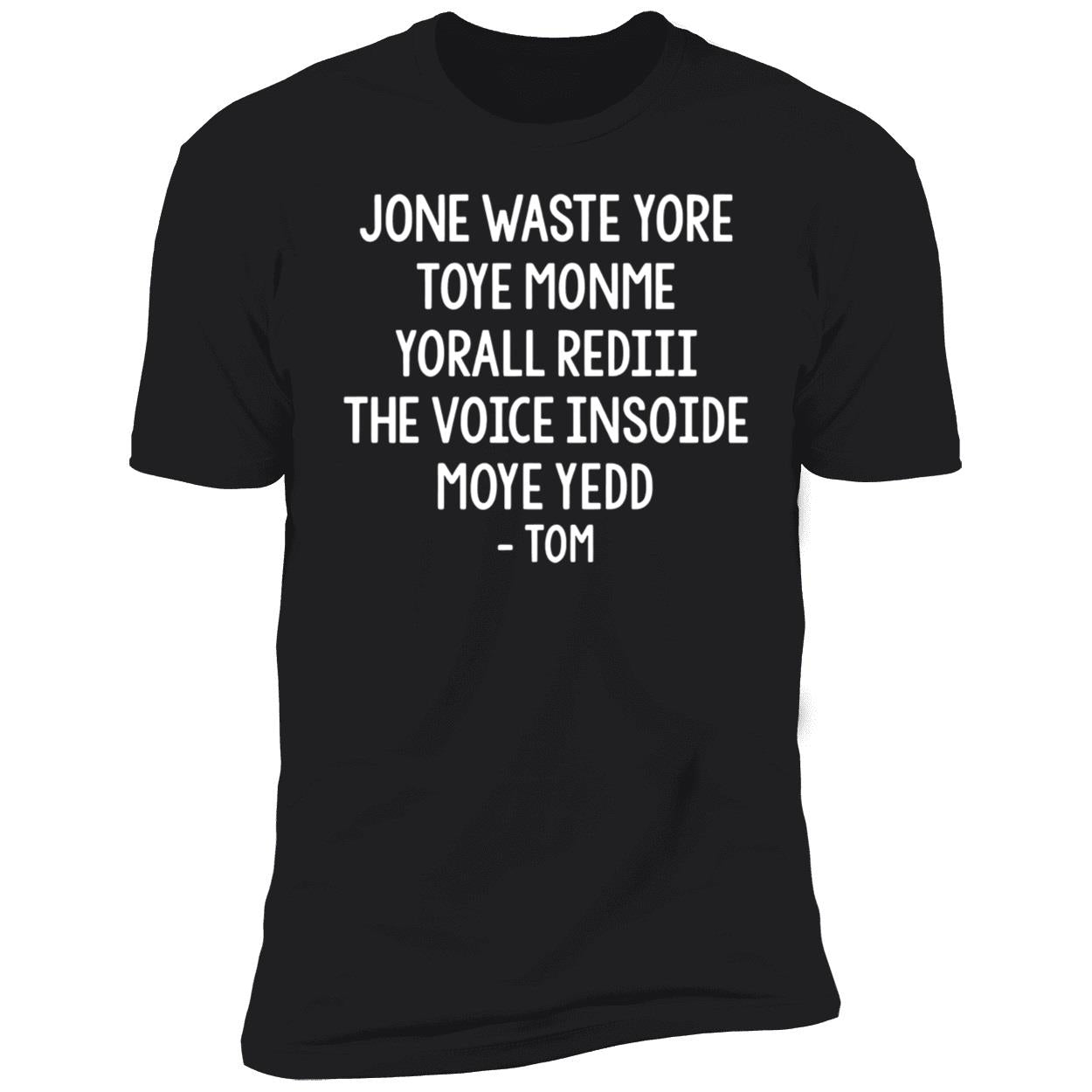 Jone Waste Yore Toye Monme Yorall Rediii The Voice Moye Yedd Tom Long Sleeve Shirt