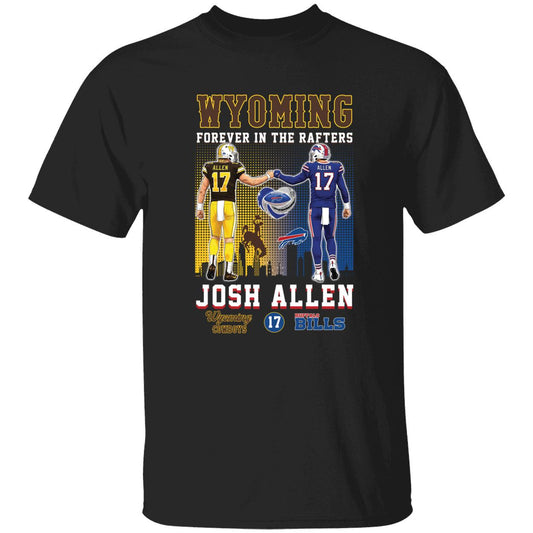 Josh Allen Wyoming And Buffalo Bills Forever In The Rafters T-Shirt