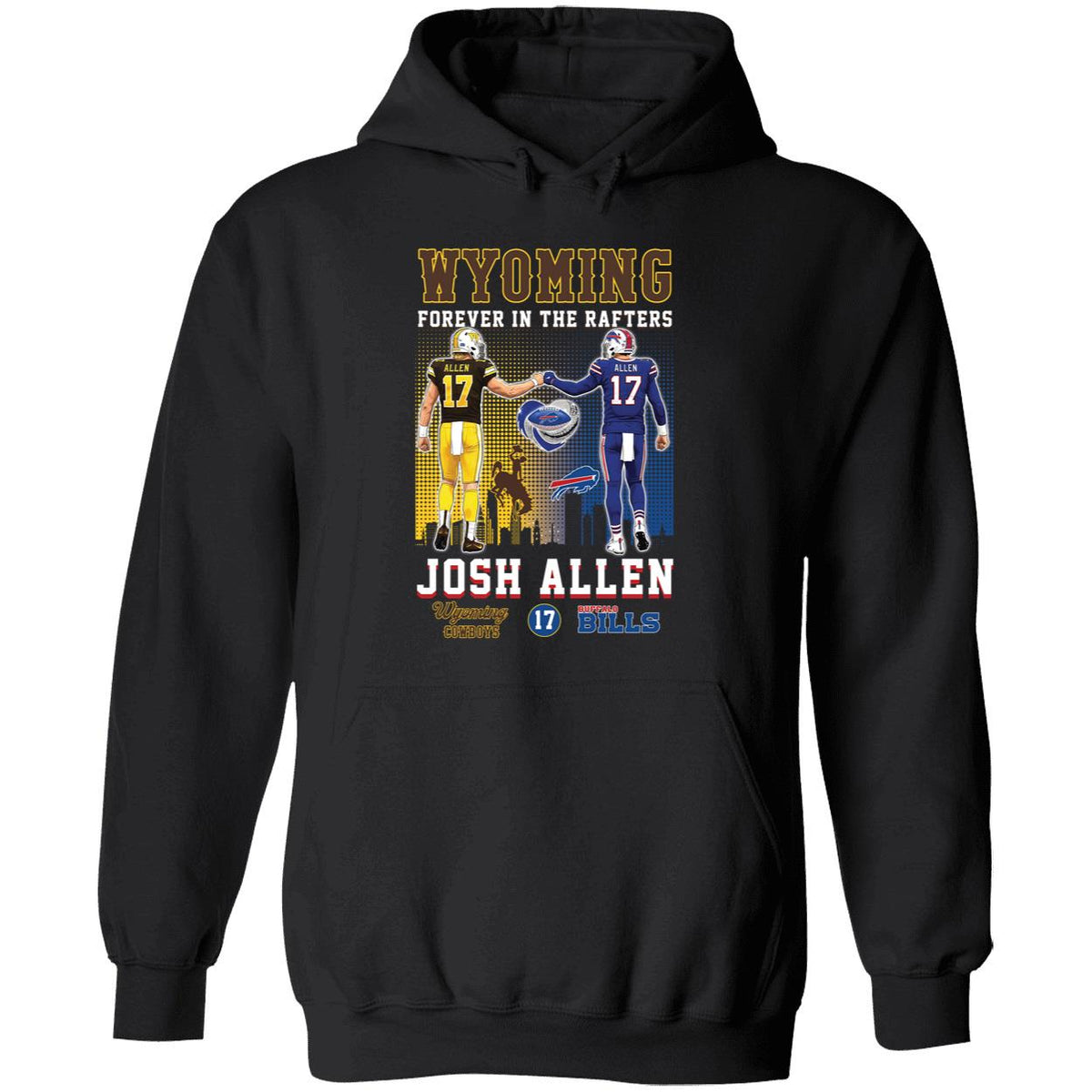 Josh Allen Wyoming And Buffalo Bills Forever In The Rafters Hoodie