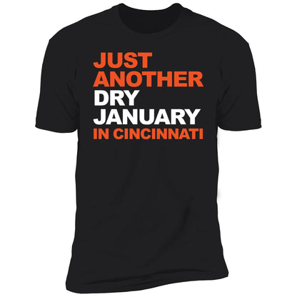 Just Another Dry January In Cincinnati Shirt