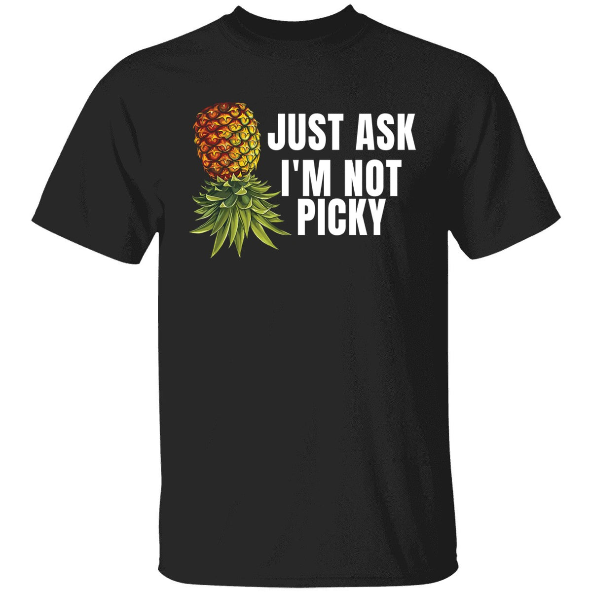 Just Ask I'm Not Picky Shirt