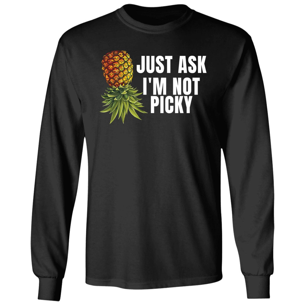 Just Ask I'm Not Picky Shirt