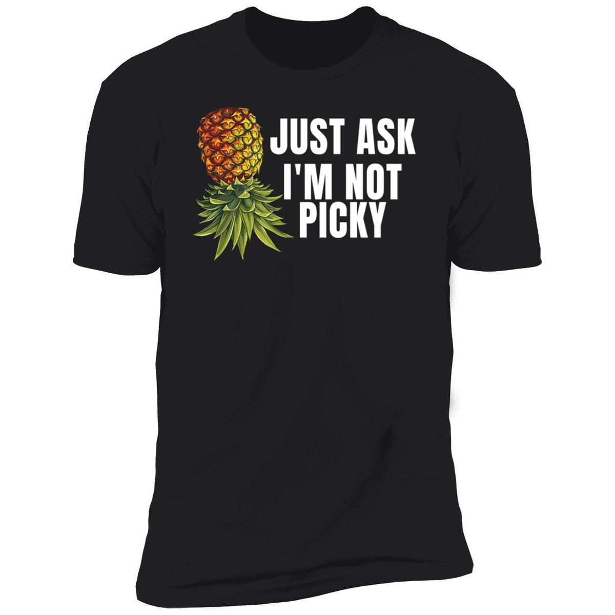 Just Ask I'm Not Picky Shirt