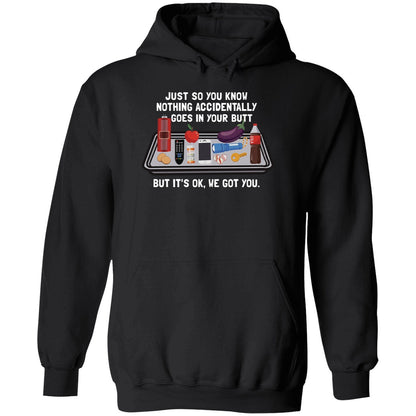 Just So You Know Nothing Accidentally Goes In Your Butt Shirt