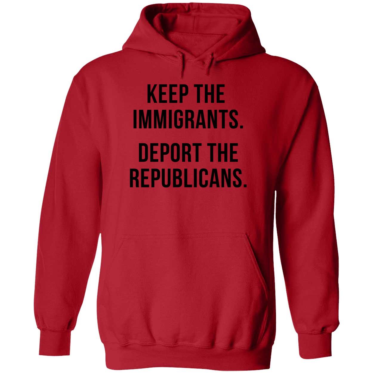 Keep The Immigrants Deport The Republicans Shirt
