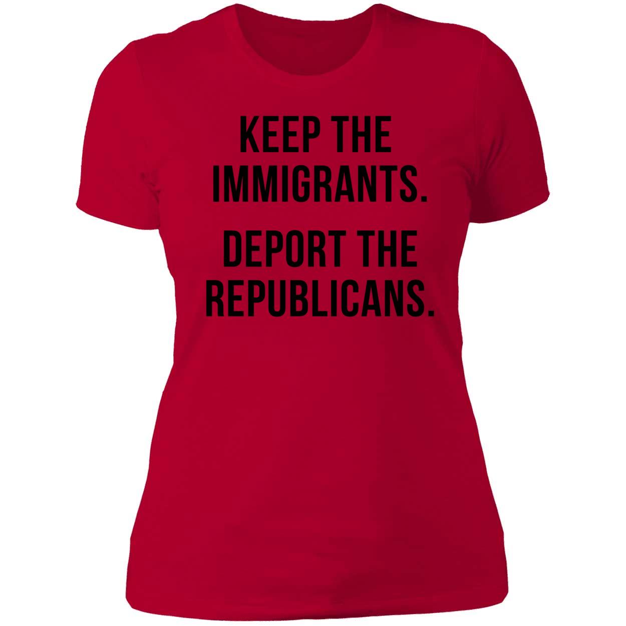 Keep The Immigrants Deport The Republicans Shirt