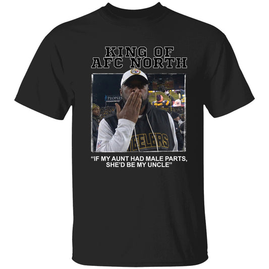 King Of AFC North If My Aunt Had Male Parts She'd Be My Uncle Mike Tomlin Shirt