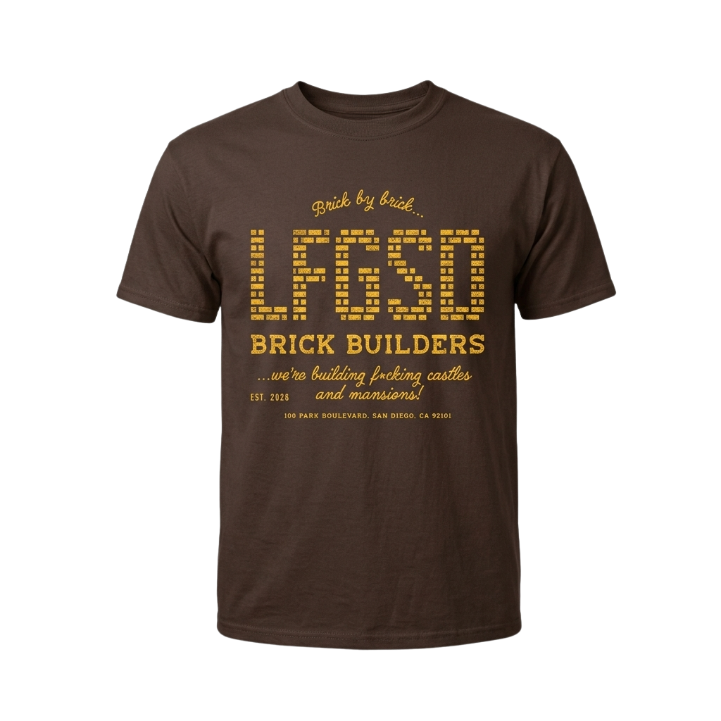 LFGSD Brick Builders We're Building F*cking Castles And Mansions Shirt
