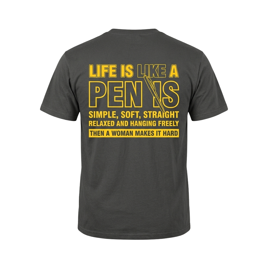 Life Is Like A Pen Is Simple Soft Straight Shirt