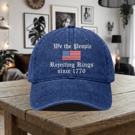 We The People Rejecting Kings Since 1776 Hat