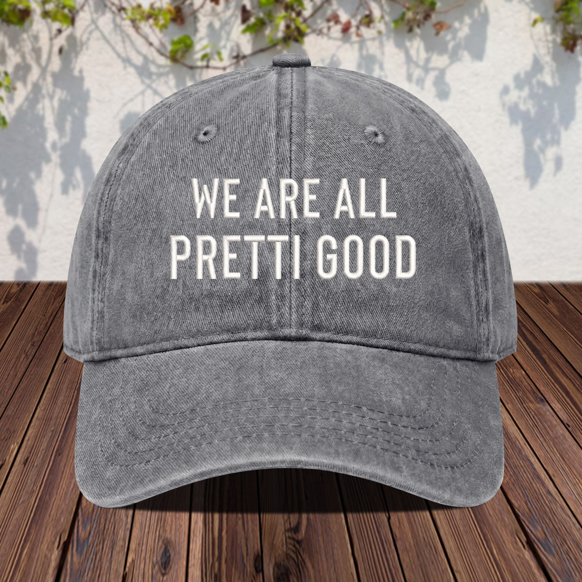 We Are All Pretti Good Hat