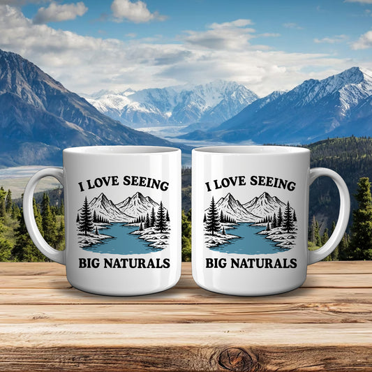 I Love Seeing Big Naturals Mug