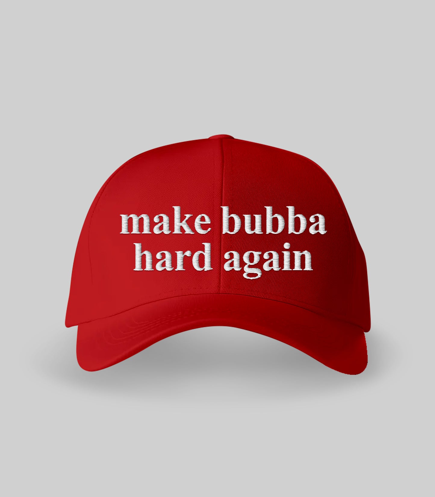 Make Bubba Hard Again Embroidered Hat