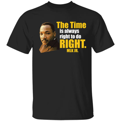 Martin Luther King Jr The Time Is Always Right To Do Right MLK Jr Shirt