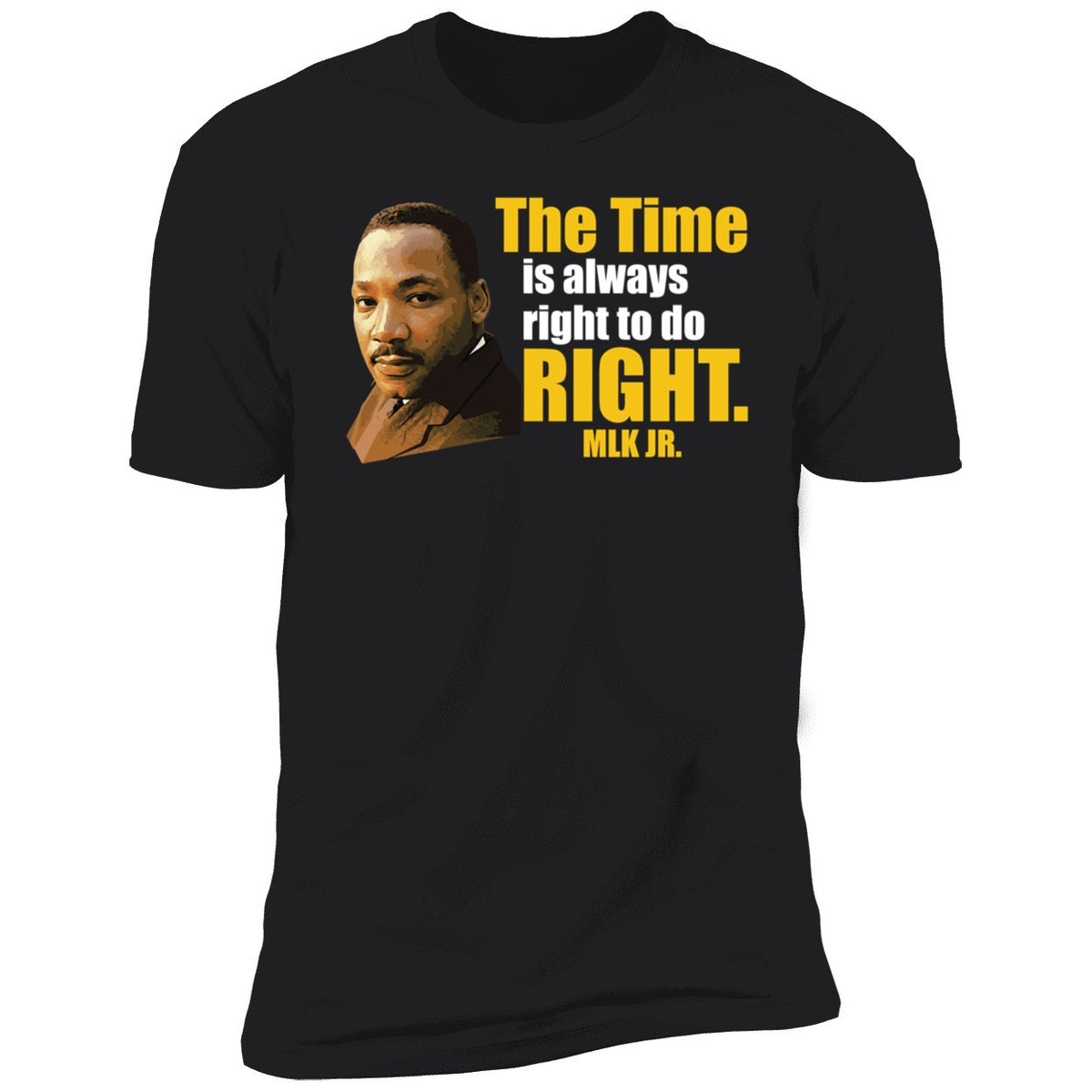 Martin Luther King Jr The Time Is Always Right To Do Right MLK Jr Shirt