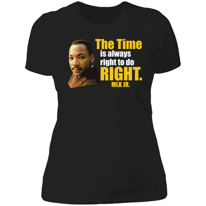 Martin Luther King Jr The Time Is Always Right To Do Right MLK Jr Shirt