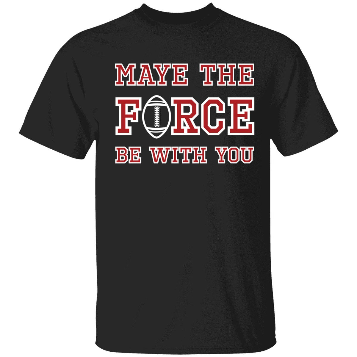 Maye The Force Be With You Shirt