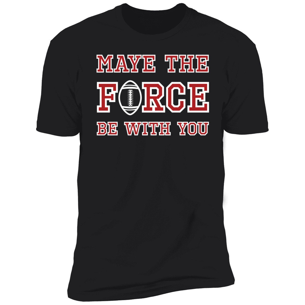 Maye The Force Be With You Shirt