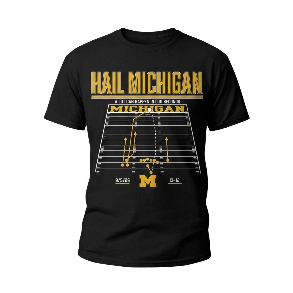 Michigan Football Hail Michigan A Lot Can Happen In 0.01 Seconds Shirt