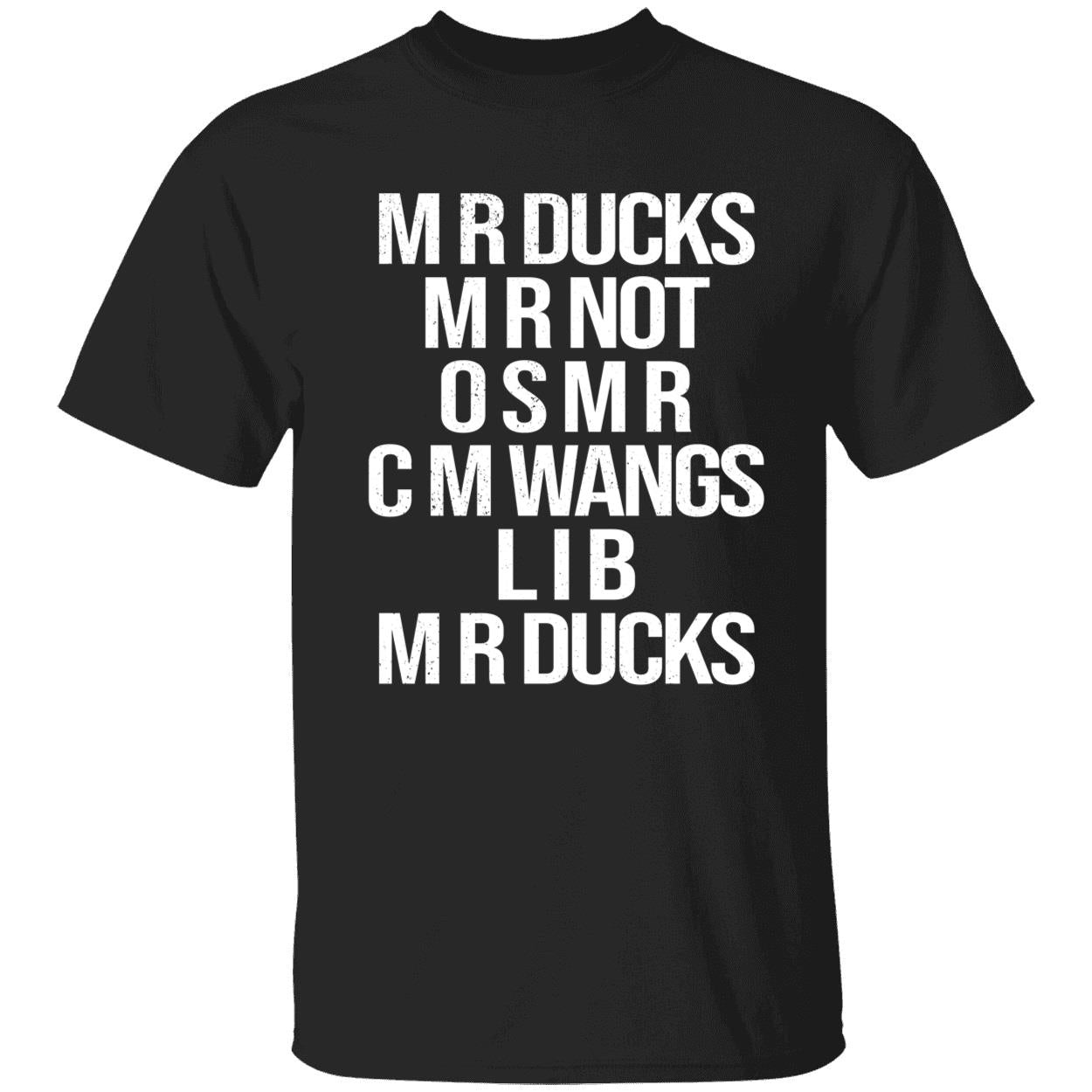 Mr Ducks Mr Not Osmr Cm Wangs Lib Mr Ducks T-Shirt