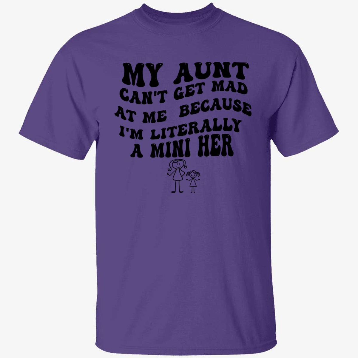 My Aunt Can't Get Mad At Me Because I'm Literally A Mini Her Shirt