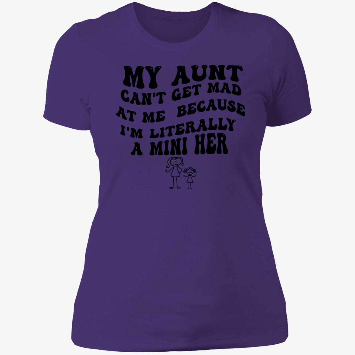 My Aunt Can't Get Mad At Me Because I'm Literally A Mini Her Shirt