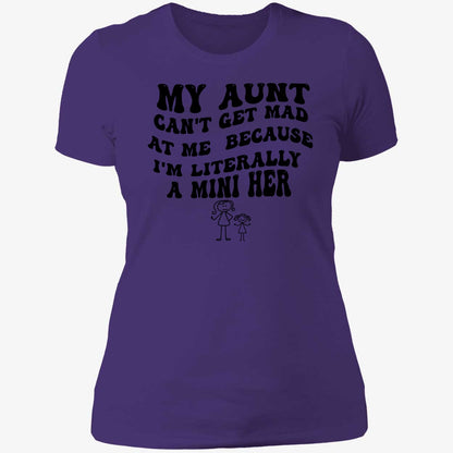 My Aunt Can't Get Mad At Me Because I'm Literally A Mini Her Shirt