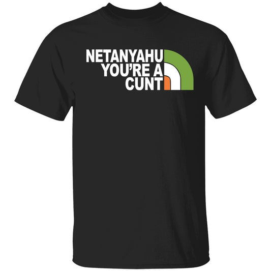 Netanyahu You're A Cunt Shirt