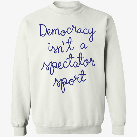 Nicolle Wallace Democracy Is Not A Spectator Sport Sweatshirt