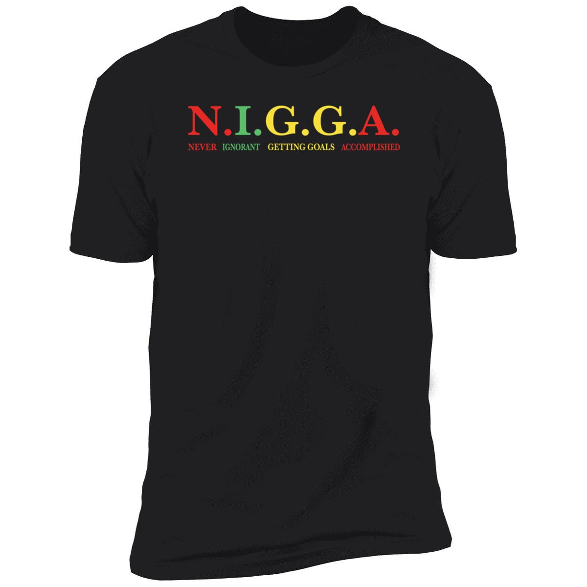 Nigga Never Ignorant Getting Goals Accomplished Shirt