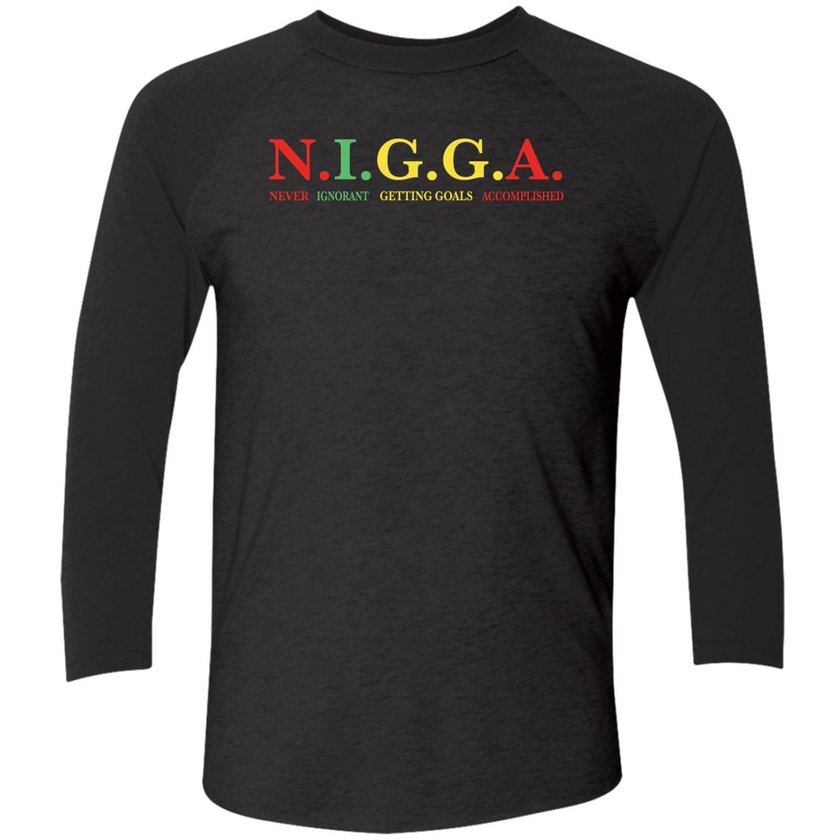 Nigga Never Ignorant Getting Goals Accomplished Shirt