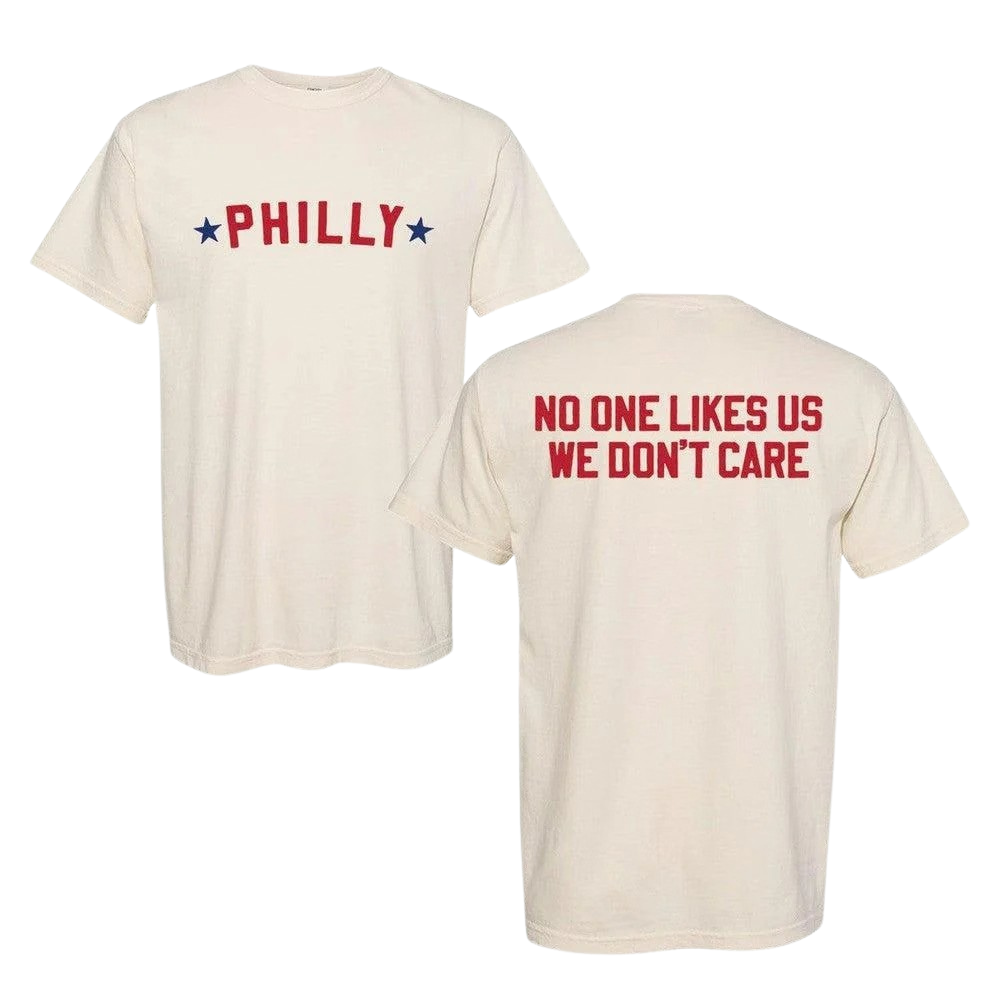 No One Likes Us We Don't Care Philly Shirt