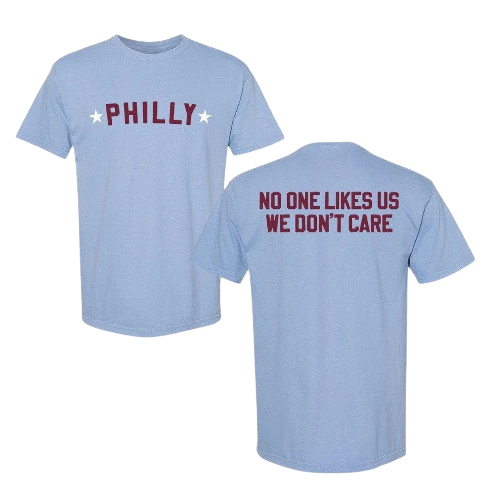 No One Likes Us We Don't Care Philly Shirt