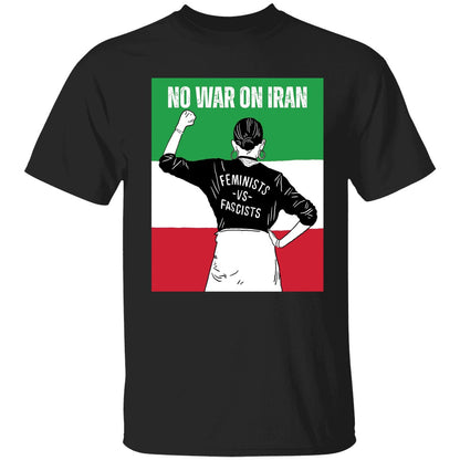 No War On Iran Feminists Vs Fascists Shirt