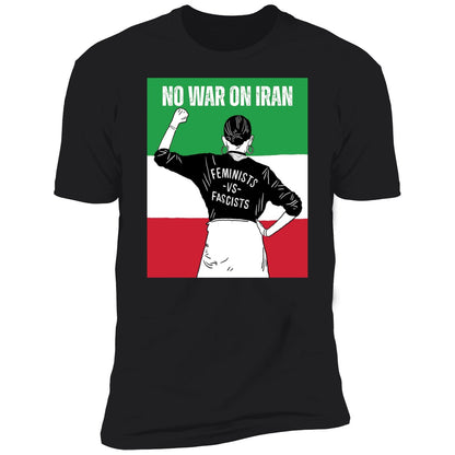 No War On Iran Feminists Vs Fascists Shirt
