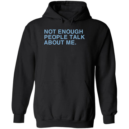 Not Enough People Talk About Me Shirt