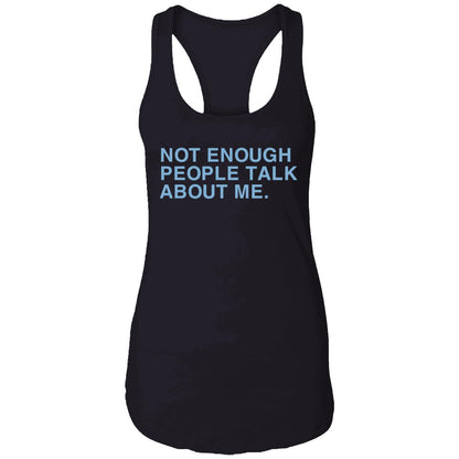 Not Enough People Talk About Me Shirt