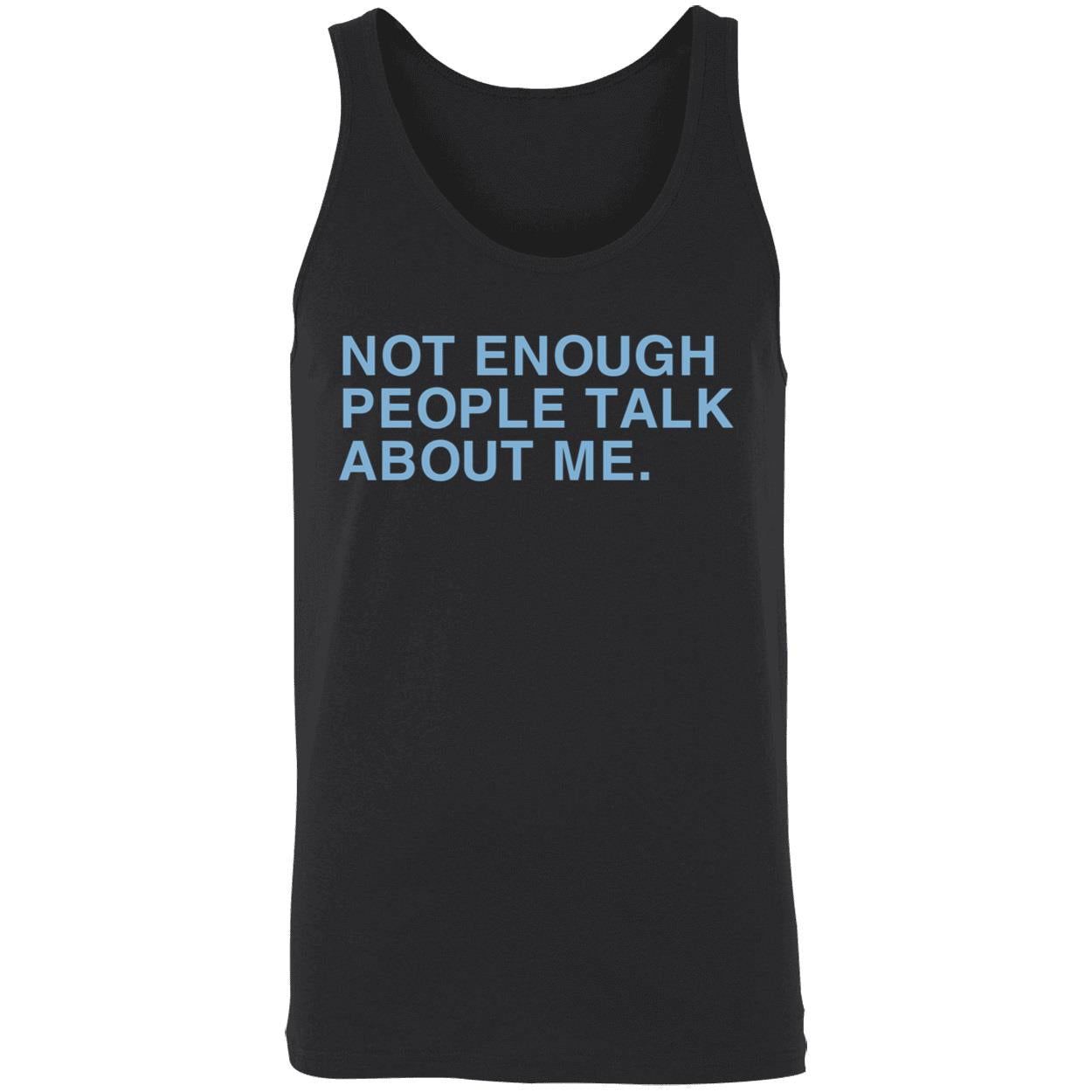 Not Enough People Talk About Me Shirt