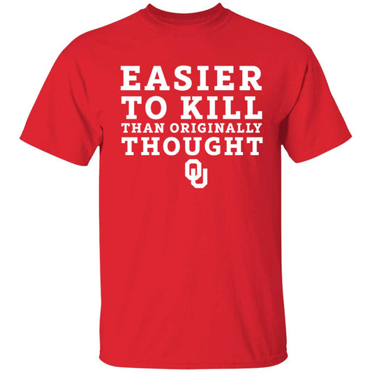 OU Easier To Kill Than Originally Thought Shirt